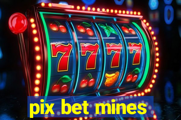 pix bet mines